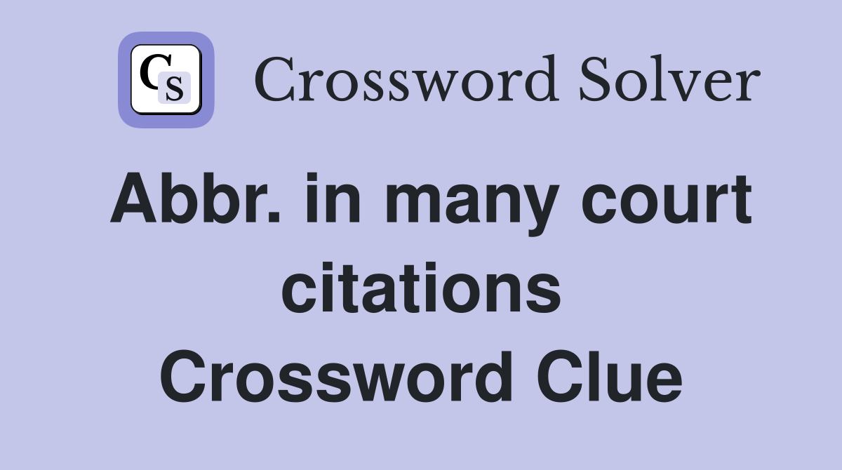 Abbr in many court citations Crossword Clue Answers Crossword Solver